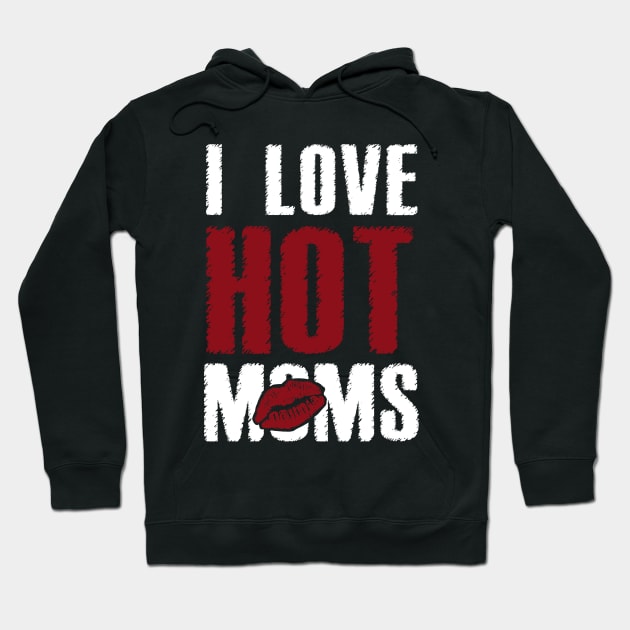 I Love Hot Moms Hoodie by Dami BlackTint